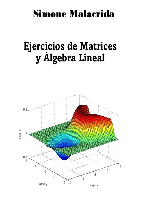 Title details for Ejercicios de Matrices y Álgebra Lineal by Simone Malacrida - Available